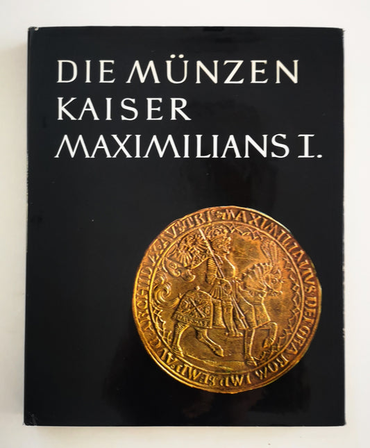 Die Münzen Kaiser Maximilians I.